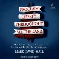 Proclaim Liberty Throughout All the Land : How Christianity Has Advanced Freedom and Equality for All Americans