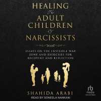 Healing the Adult Children of Narcissists : Essays on the Invisible War Zone and Exercises for Recovery and Reflection