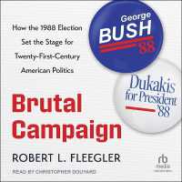 Brutal Campaign : How the 1988 Election Set the Stage for Twenty-First-Century American Politics