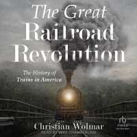 The Great Railroad Revolution : The History of Trains in America