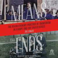 Means and Ends : The Revolutionary Practice of Anarchism in Europe and the United States