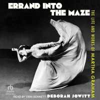 Errand into the Maze : The Life and Works of Martha Graham