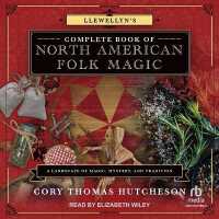 Llewellyn's Complete Book of North American Folk Magic : A Landscape of Magic, Mystery, and Tradition