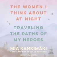 The Women I Think about at Night : Traveling the Paths of My Heroes