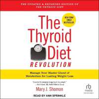 The Thyroid Diet Revolution : Manage Your Master Gland of Metabolism for Lasting Weight Loss