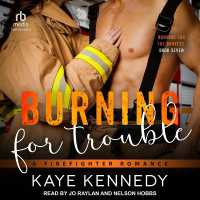 Burning for Trouble : A Firefighter Romance