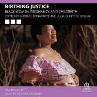 Birthing Justice : Black Women, Pregnancy, and Childbirth, Second Edition