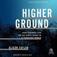 Higher Ground : How Business Can Do the Right Thing in a Turbulent World