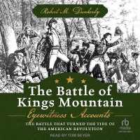 The Battle of Kings Mountain : Eyewitness Accounts: the Battle That Turned the Tide of the American Revolution