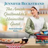 The Amish Quiltmaker's Uninvited Guest (The Amish Quiltmaker)