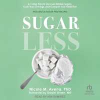Sugarless : A 7-Step Plan to Uncover Hidden Sugars, Curb Your Cravings, and Conquer Your Addiction