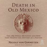 Death in Old Mexico : The 1789 Dongo Murders and How They Shaped the History of a Nation