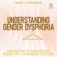 Understanding Gender Dysphoria : Navigating Transgender Issues in a Changing Culture