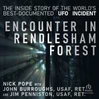 Encounter in Rendlesham Forest : The inside Story of the World's Best-Documented UFO Incident