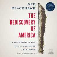 The Rediscovery of America : Native Peoples and the Unmaking of U.S. History (the Henry Roe Cloud Series on American Indians and Modernity)