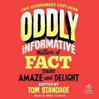 Oddly Informative : Matters of Fact That Amaze and Delight