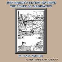 Ben Hardy's Flying Machine : The Power of Imagination