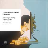 Trolling Ourselves to Death : Democracy in the Age of Social Media (Oxford Studies in Digital Politics)