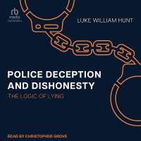 Police Deception and Dishonesty : The Logic of Lying