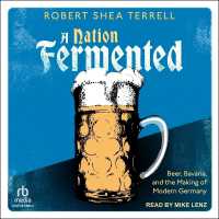 A Nation Fermented : Beer, Bavaria, and the Making of Modern Germany