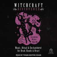 Witchcraft Discovered : Magic, Ritual & Enchantment for Head, Hands & Heart