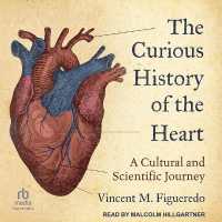 The Curious History of the Heart : A Cultural and Scientific Journey