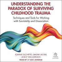 Understanding the Paradox of Surviving Childhood Trauma : Techniques and Tools for Working with Suicidality and Dissociation