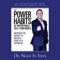 The Power Habits(r) of Unstoppable Self-Confidence : Uncover the Secret to Unlock Your Full Potential