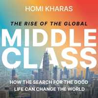 The Rise of the Global Middle Class : How the Search for the Good Life Can Change the World