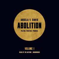 Abolition : Politics, Practices, Promises, Vol. 1