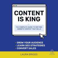 Content Is King : The Complete Guide to Writing Website Content That Sells