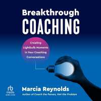 Breakthrough Coaching : Creating Lightbulb Moments in Your Coaching Conversations