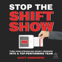 Stop the Shift Show : Turn Your Struggling Hourly Workers into a Top-Performing Team