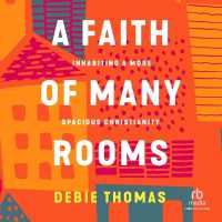 A Faith of Many Rooms : Inhabiting a More Spacious Christianity