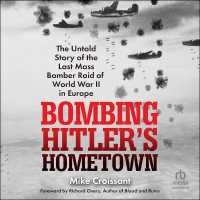 Bombing Hitler's Hometown : The Untold Story of the Last Mass Bomber Raid of World War II in Europe