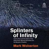 Splinters of Infinity : Cosmic Rays and the Clash of Two Nobel-Winning Scientists over the Origins of the Universe