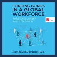 Forging Bonds in a Global Workforce : Build Rapport, Camaraderie, and Optimal Performance No Matter the Time Zone