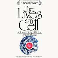 The Lives of a Cell : Notes of a Biology Watcher