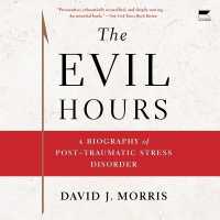 The Evil Hours : A Biography of Post-Traumatic Stress Disorder
