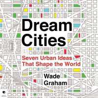 Dream Cities : Seven Urban Ideas That Shape the World