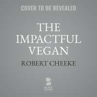 The Impactful Vegan : How You Can Save More Lives and Make the Biggest Difference for Animals and the Planet