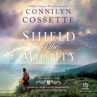 Shield of the Mighty : A Historical Romance Biblical Fiction Set in the Old Testament Era (The King's Men)