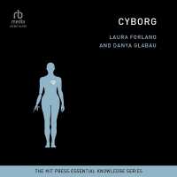 Cyborg : The Mit Press Essential Knowledge Series)