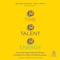 Time, Talent, Energy : Overcome Organizational Drag and Unleash Your Team's Productive Power