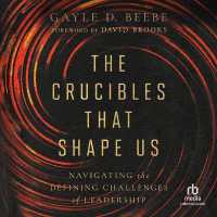 The Crucibles That Shape Us : Navigating the Defining Challenges of Leadership