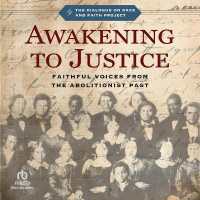 Awakening to Justice : Faithful Voices from the Abolitionist Past