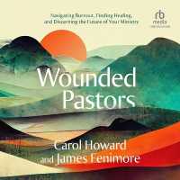 Wounded Pastors : Navigating Burnout, Finding Healing, and Discerning the Future of Your Ministry