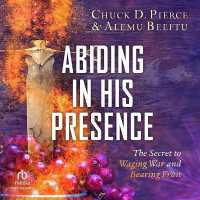 Abiding in His Presence : The Secret to Waging War and Bearing Fruit