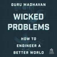 Wicked Problems : How to Engineer a Better World