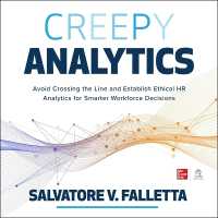 Creepy Analytics : Avoid Crossing the Line and Establish Ethical HR Analytics for Smarter Workforce Decisions